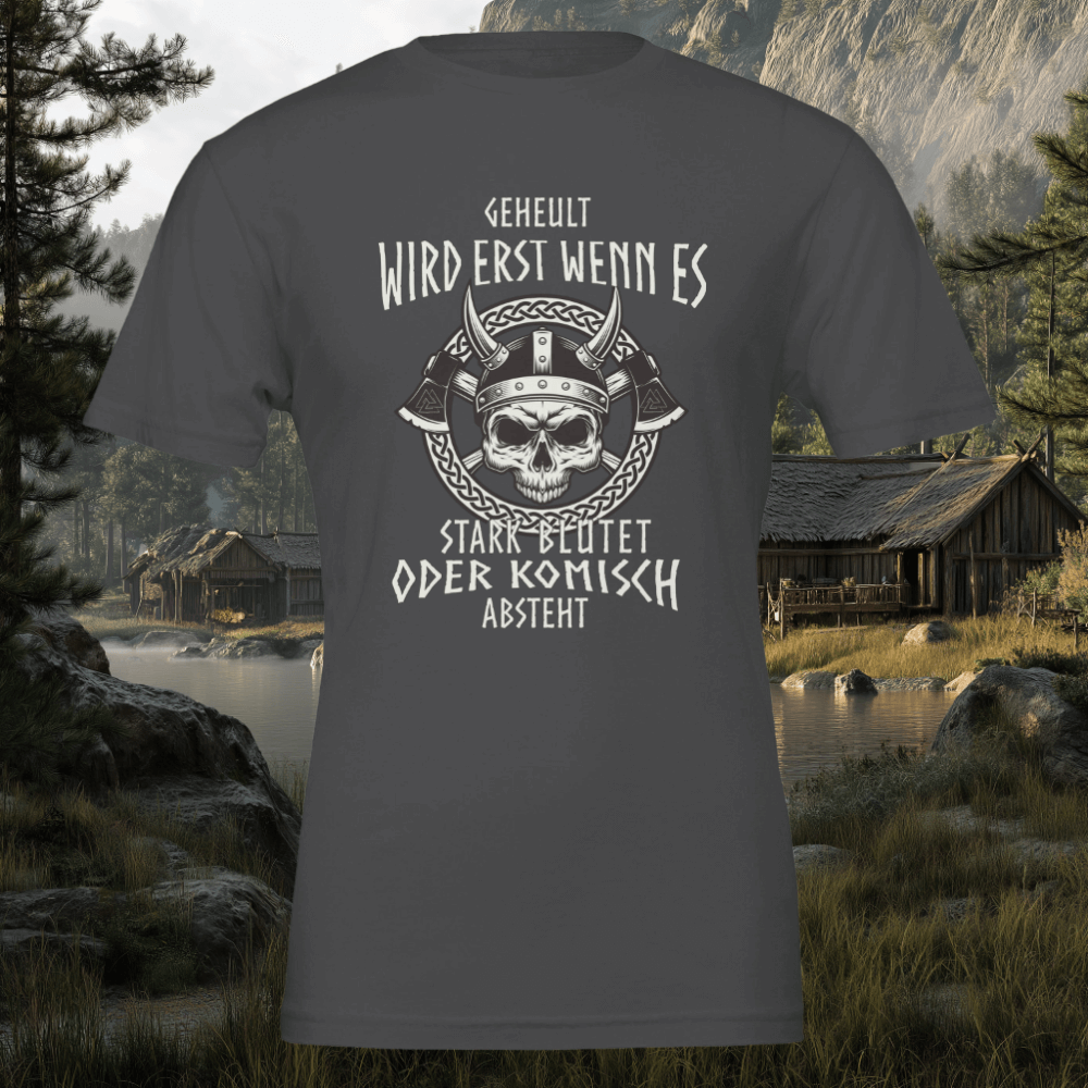 Geheult wird erst wenn es stark Blutet - Wikinger T-Shirt