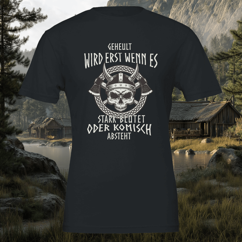 Geheult wird erst wenn es stark Blutet - Wikinger T-Shirt