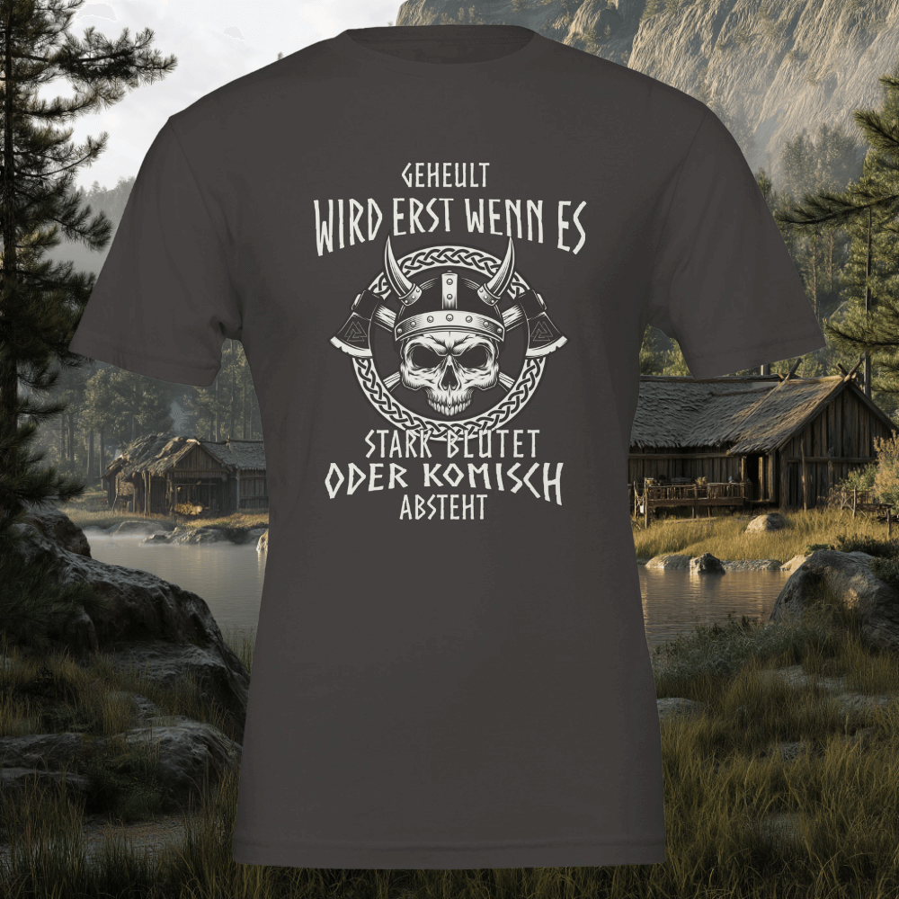 Geheult wird erst wenn es stark Blutet - Wikinger T-Shirt
