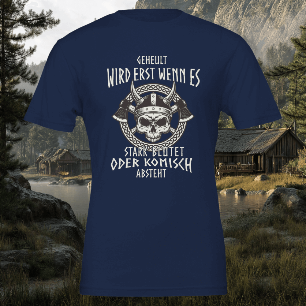 Geheult wird erst wenn es stark Blutet - Wikinger T-Shirt