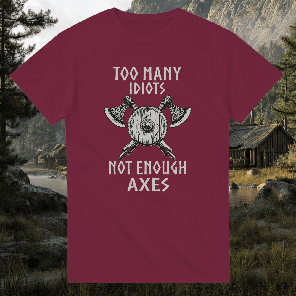 To many Idiots not enough Axes T-Shirt